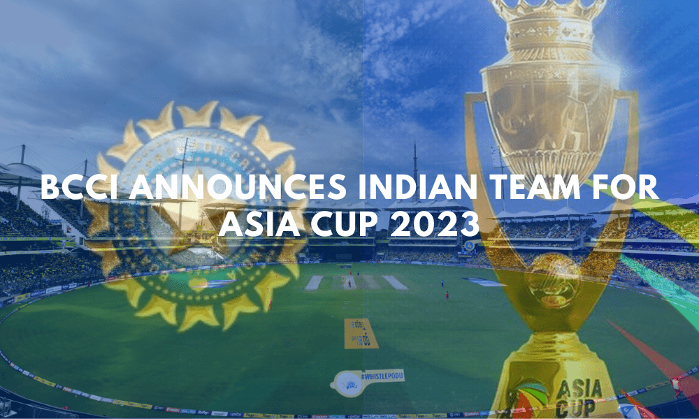 BCCI announces Indian team for Asia Cup 2023